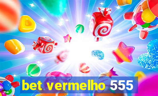 bet vermelho 555